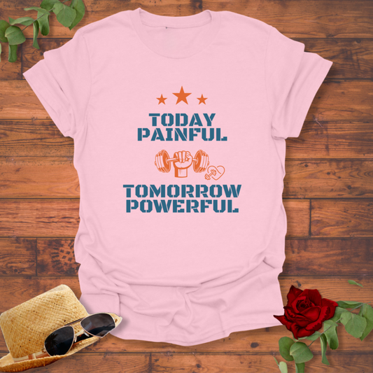 Today Painful ,Tomorrow Powerful T-shirt | Peachy Mind Unisex 100% Cotton T-Shirt