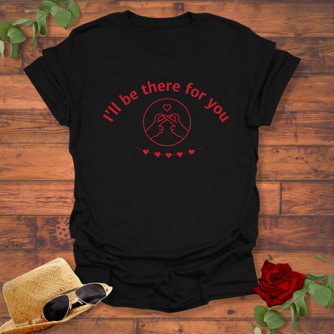I'll Be There For You T-shirt | Peachy Mind Unisex 100% Cotton T-Shirt