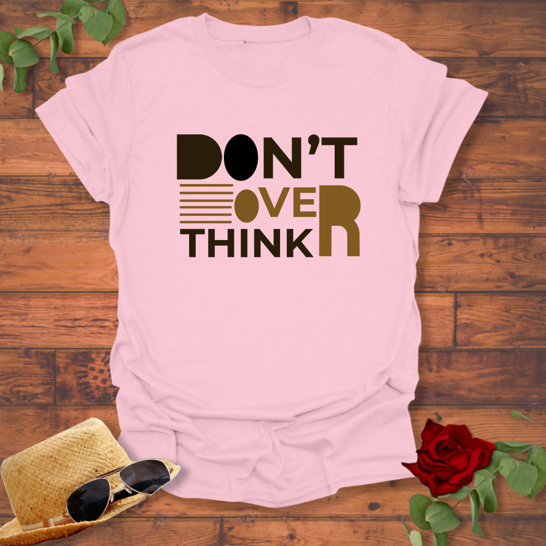 Don't Over Think T-shirt | Peachy Mind Unisex 100% Cotton T-Shirt