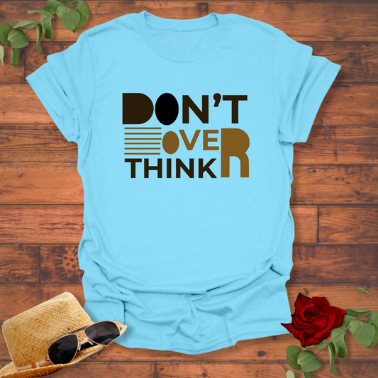 Don't Over Think T-shirt | Peachy Mind Unisex 100% Cotton T-Shirt
