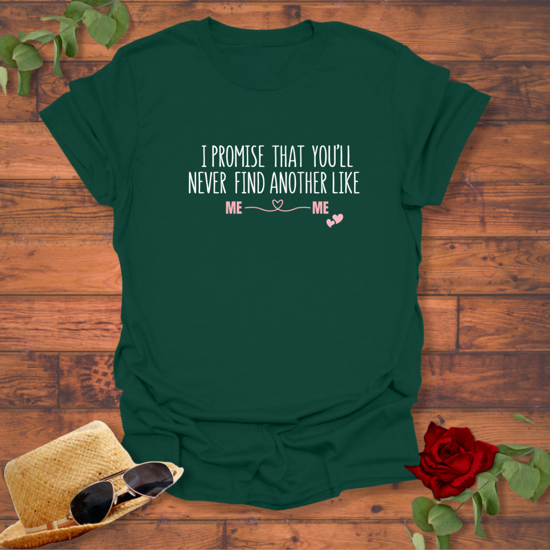 I Promise You'll Never Find Another Like Me T-shirt | Peachy Mind Unisex 100% Cotton T-Shirt