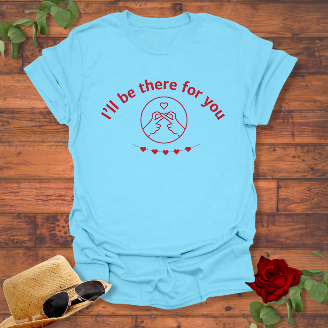 I'll Be There For You T-shirt | Peachy Mind Unisex 100% Cotton T-Shirt