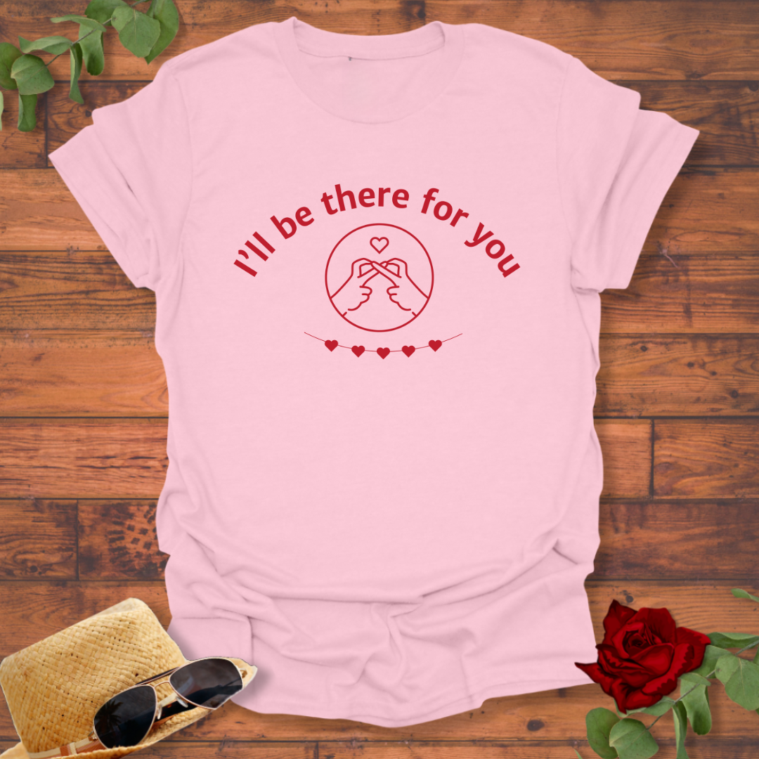 I'll Be There For You T-shirt | Peachy Mind Unisex 100% Cotton T-Shirt
