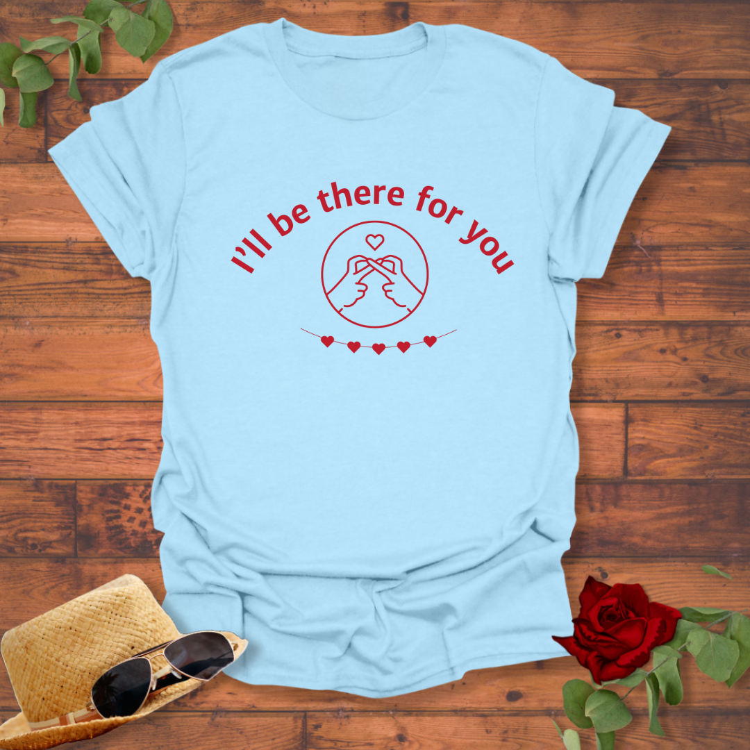 I'll Be There For You T-shirt | Peachy Mind Unisex 100% Cotton T-Shirt