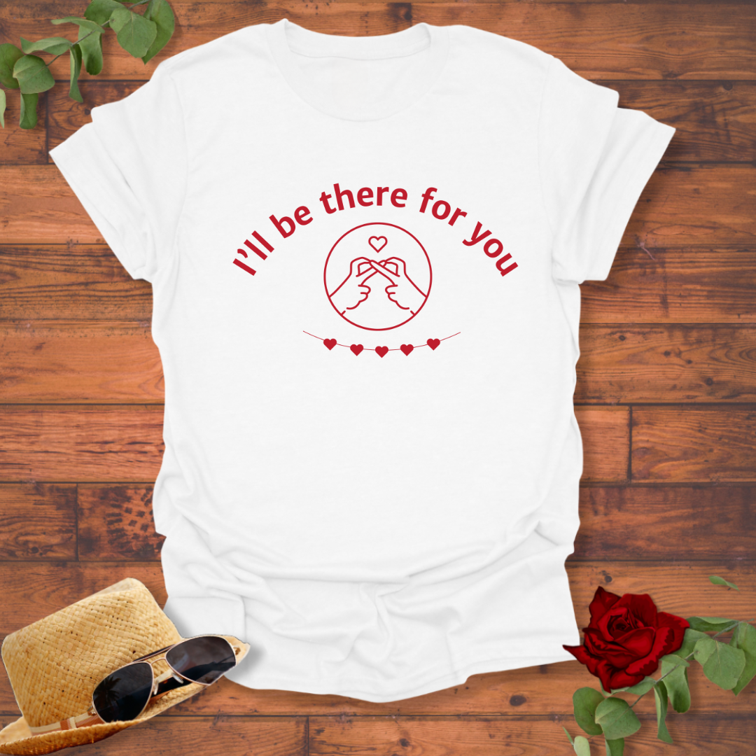 I'll Be There For You T-shirt | Peachy Mind Unisex 100% Cotton T-Shirt