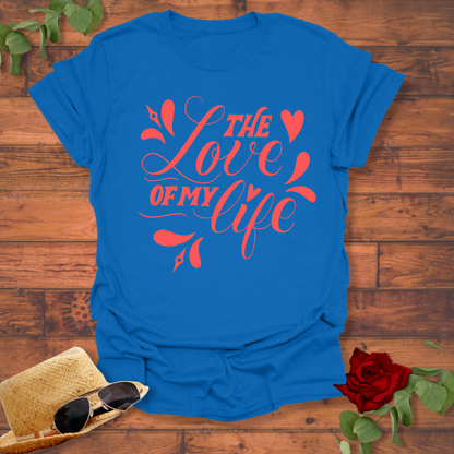 The Love Of My Life  T-shirt | Peachy Mind Unisex 100% Cotton T-Shirt