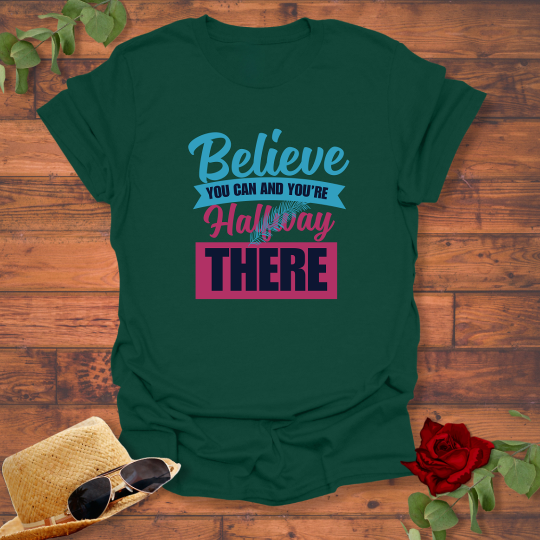 Believe Halfway  There  T-shirt | Peachy Mind Unisex 100% Cotton T-Shirt
