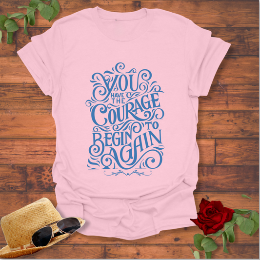 Courage To Begin Again T-shirt | Peachy Mind Unisex 100% Cotton T-Shirt