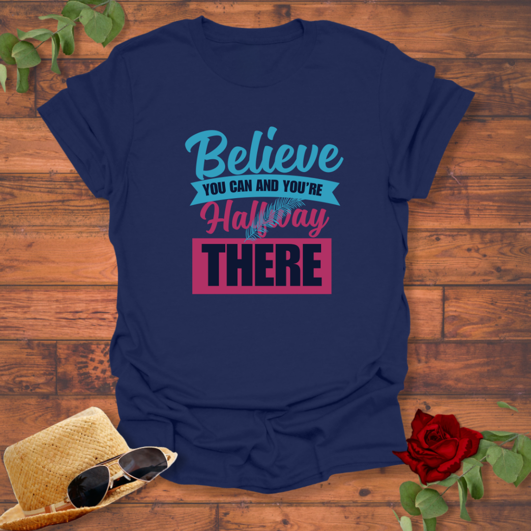 Believe Halfway  There  T-shirt | Peachy Mind Unisex 100% Cotton T-Shirt