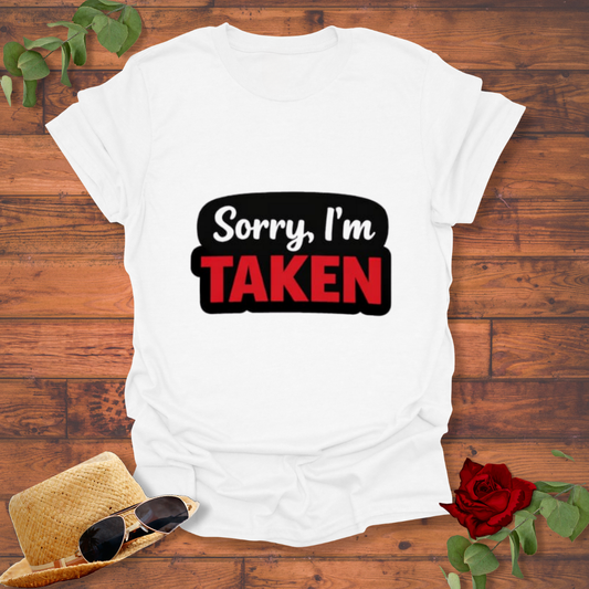 Sorry I'm Taken T-shirt | Peachy Mind Unisex 100% Cotton T-Shirt