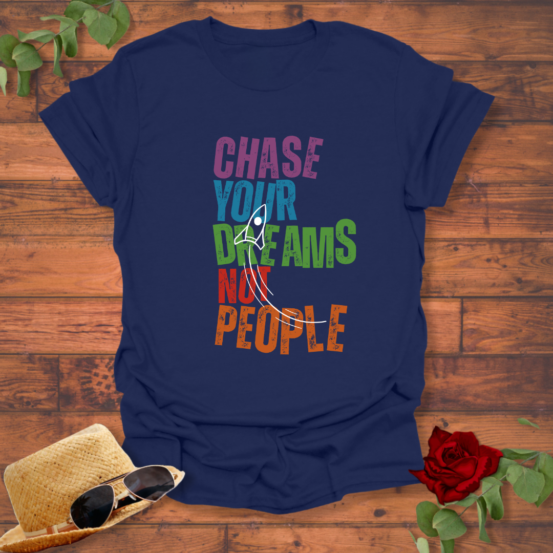 Chase Your Dreams Not People T-shirt | Peachy Mind Unisex 100% Cotton T-Shirt