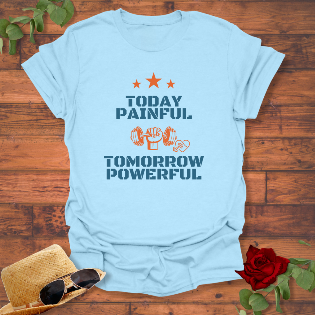 Today Painful ,Tomorrow Powerful T-shirt | Peachy Mind Unisex 100% Cotton T-Shirt