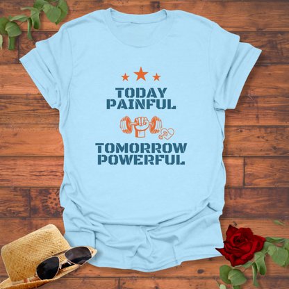 Today Painful ,Tomorrow Powerful T-shirt | Peachy Mind Unisex 100% Cotton T-Shirt