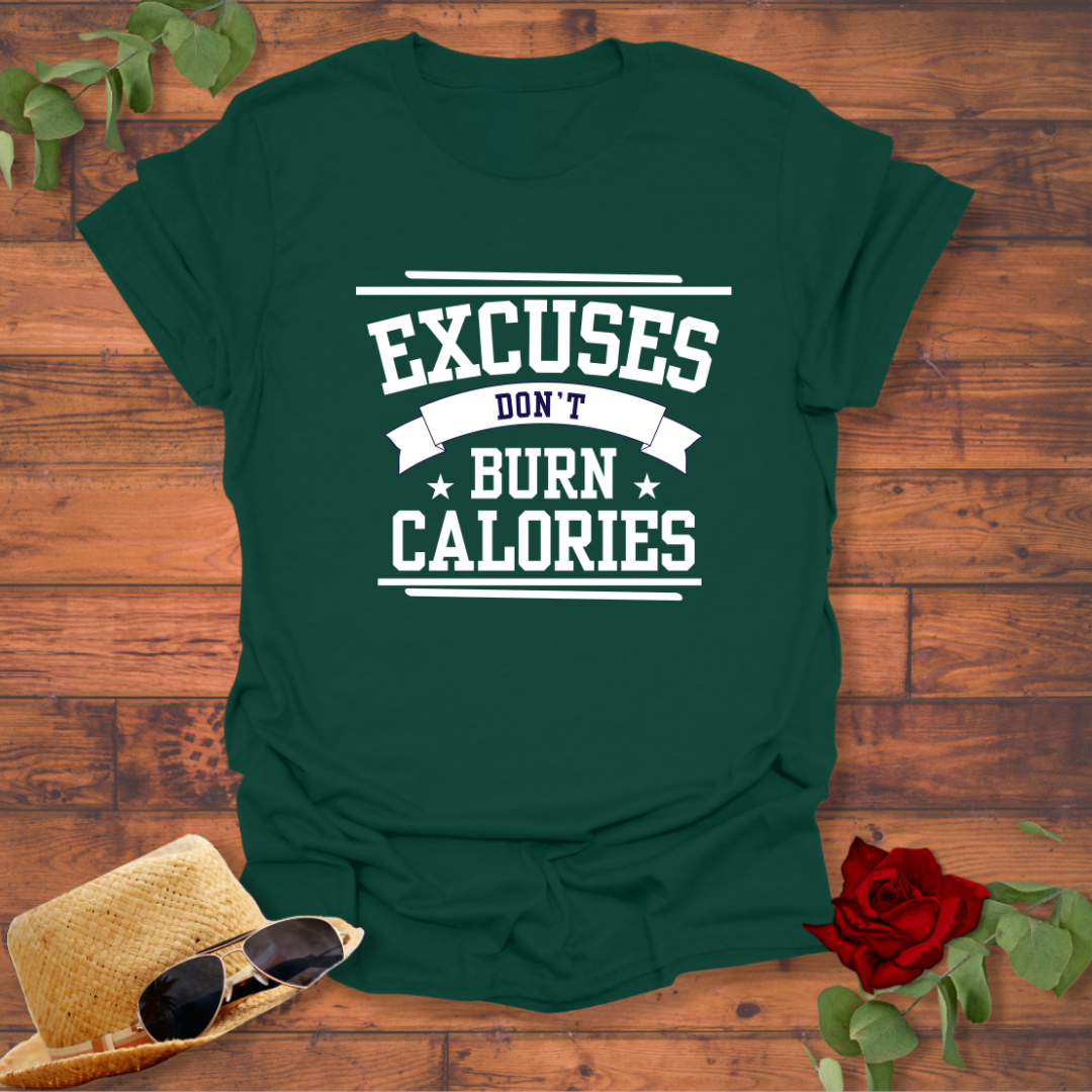 Excuses Don't Burn Calories  T-shirt | Peachy Mind Unisex 100% Cotton T-Shirt