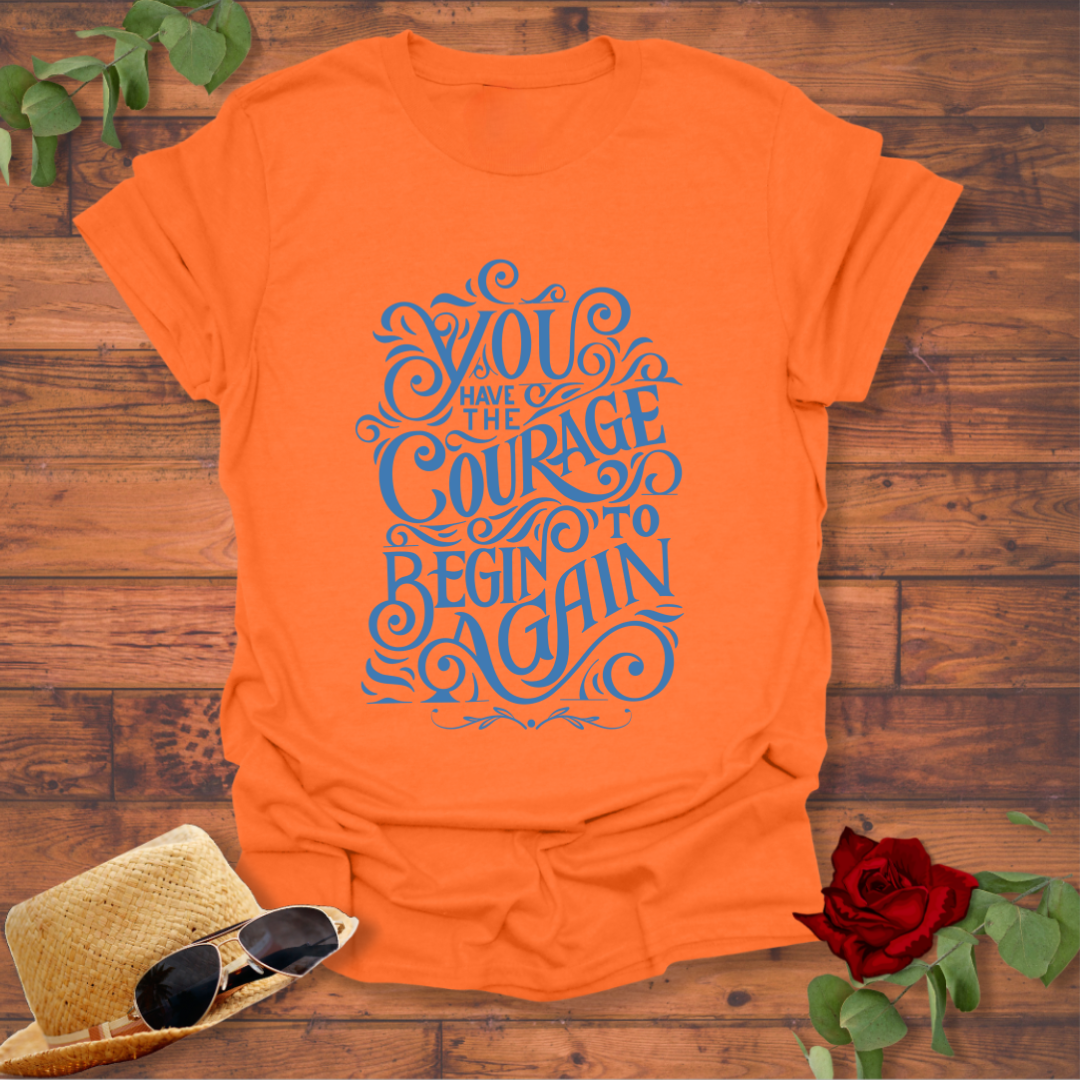 Courage To Begin Again T-shirt | Peachy Mind Unisex 100% Cotton T-Shirt