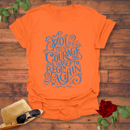 Courage To Begin Again T-shirt | Peachy Mind Unisex 100% Cotton T-Shirt