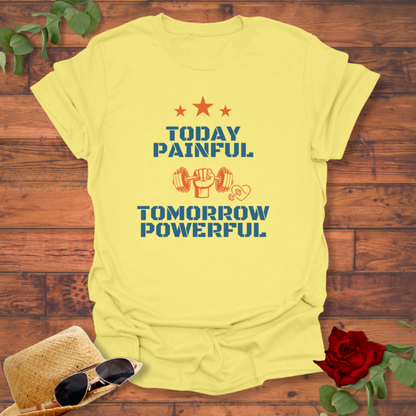Today Painful ,Tomorrow Powerful T-shirt | Peachy Mind Unisex 100% Cotton T-Shirt