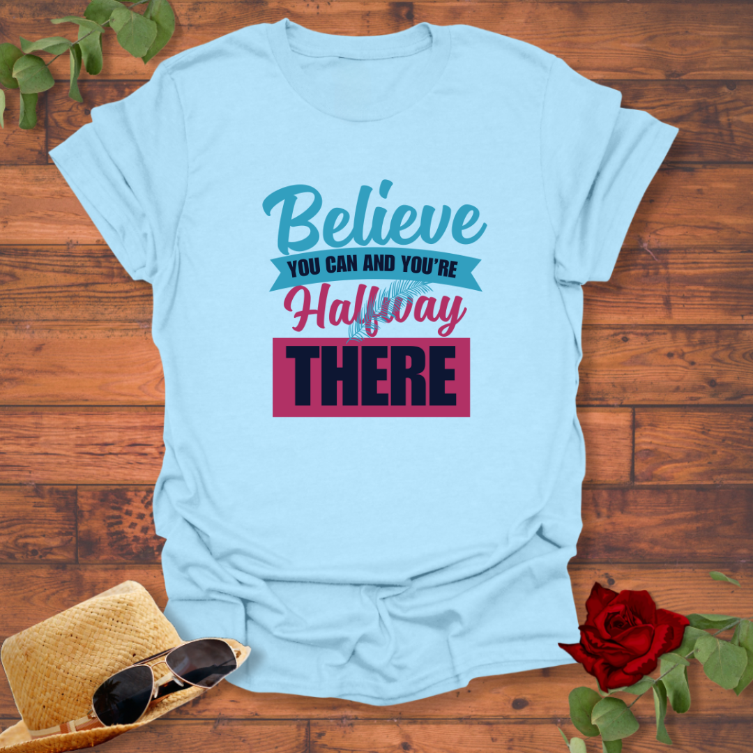 Believe Halfway  There  T-shirt | Peachy Mind Unisex 100% Cotton T-Shirt