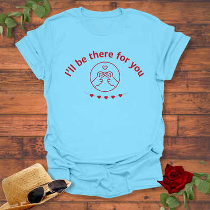 I'll Be There For You T-shirt | Peachy Mind Unisex 100% Cotton T-Shirt