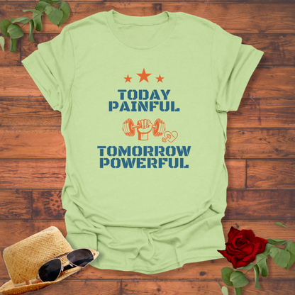 Today Painful ,Tomorrow Powerful T-shirt | Peachy Mind Unisex 100% Cotton T-Shirt