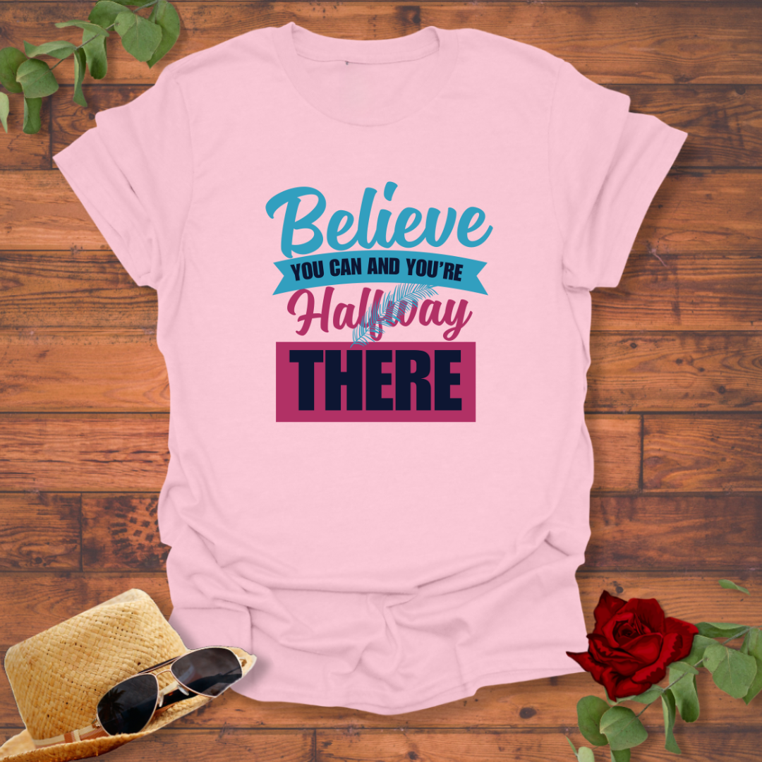 Believe Halfway  There  T-shirt | Peachy Mind Unisex 100% Cotton T-Shirt