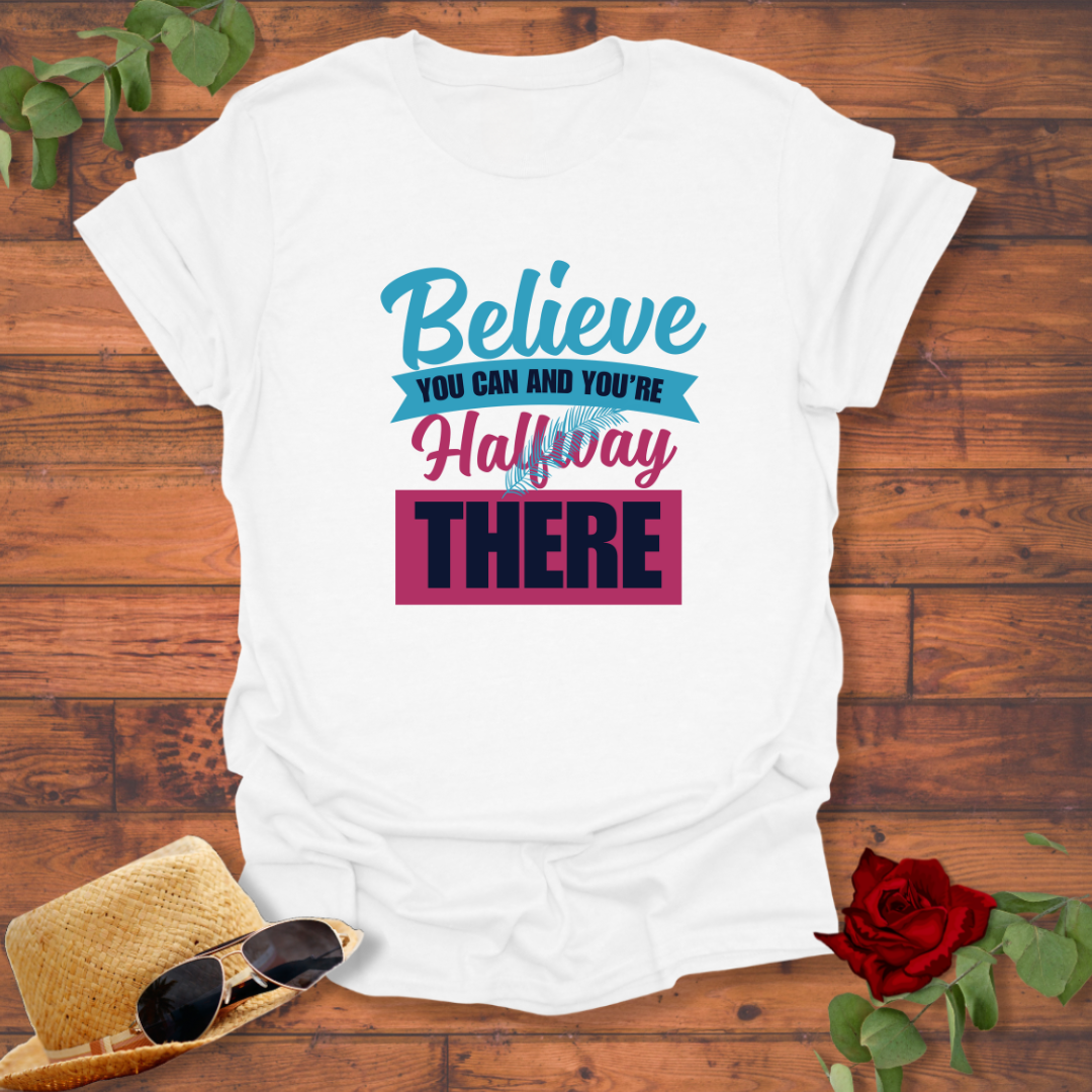 Believe Halfway  There  T-shirt | Peachy Mind Unisex 100% Cotton T-Shirt