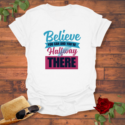 Believe Halfway  There  T-shirt | Peachy Mind Unisex 100% Cotton T-Shirt