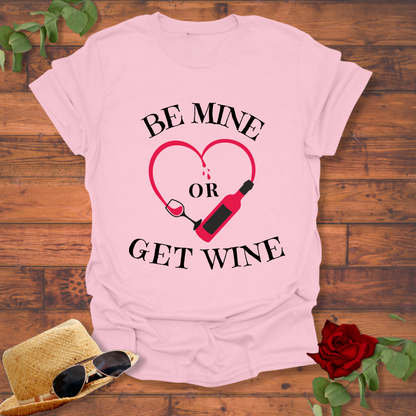 Be Mine or Get Wine T-shirt | Peachy Mind Unisex 100% Cotton T-Shirt