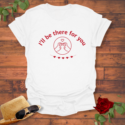 I'll Be There For You T-shirt | Peachy Mind Unisex 100% Cotton T-Shirt